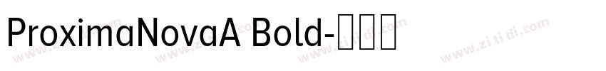 ProximaNovaA Bold字体转换 ProximaNovaA Bold字体转换